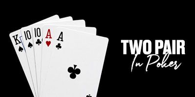 Two Pair in Poker - Poker Hands Ranking